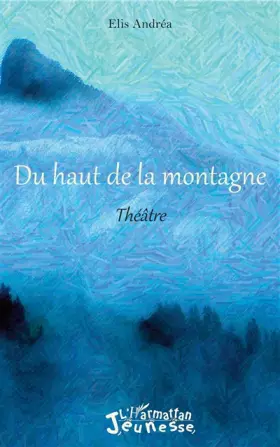 Couverture du produit · Du haut de la montagne: Théâtre