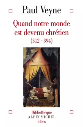 Couverture du produit · Quand notre monde est devenu chrétien (312-394)
