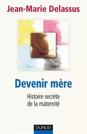 Couverture du produit · Devenir mère - Histoire secrète de la maternité