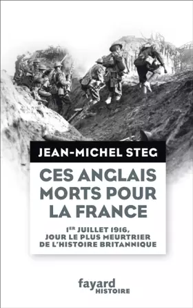 Couverture du produit · Ces Anglais morts pour la France: 1er juillet 1916, jour le plus meurtrier de l'histoire britannique