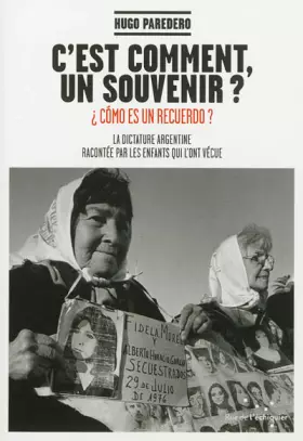 Couverture du produit · C'est comment, un souvenir ?: La dictature argentine racontée par les enfants qui l'ont vécue