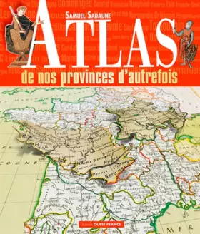Couverture du produit · Atlas de nos provinces d autrefois