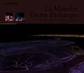 Couverture du produit · La Manche, fleuve d'échanges: De la Préhistoire à Guillaume le Conquérant