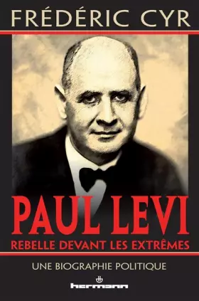 Couverture du produit · Paul Levi, rebelle devant les extrêmes: Une biographie politique