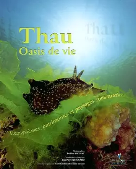 Couverture du produit · Thau oasis de vie : Ecosystèmes, patrimoines... by  et al Thau oasis de vie : Ecosystemes, patrimoines et paysages sous-marins