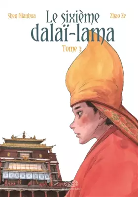 Couverture du produit · Le sixième Dalaï Lama, Tome 3 :