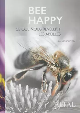 Couverture du produit · Bee happy: Ce que nous révèlent les abeilles