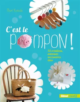 Couverture du produit · C'est le Pompon !: 55 créations, animaux, accessoires, déco