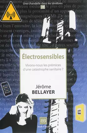 Couverture du produit · Electrosensibles: Vivons-nous les prémices d'une catastrophe sanitaire ?