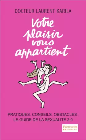 Couverture du produit · Votre plaisir vous appartient : Pratiques, conseils, obstacles : le guide de la sexualité 2.0