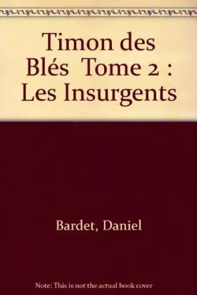 Couverture du produit · Timon des Blés Tome 2 : Les Insurgents