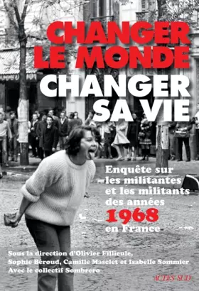 Couverture du produit · Changer le monde, changer sa vie: Enquête sur les militantes et les militants des années 1968 en France