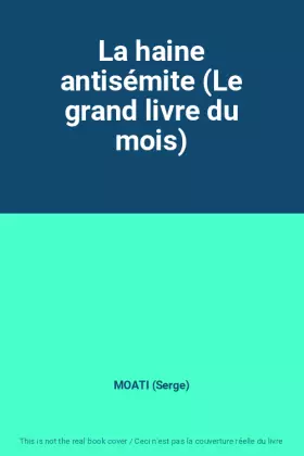 Couverture du produit · La haine antisémite (Le grand livre du mois)