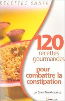 Couverture du produit · 120 recettes gourmandes pour combattre la constipation