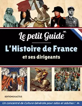Couverture du produit · Le Petit Guide - L'Histoire de France et ses dirigeants: Vercingérotix, Louis XIV, Napoléon, de Gaulle ou Macron, découvrez la 
