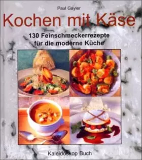 Couverture du produit · Kochen mit Käse: 130 Feinschmeckerrezepte für die moderne Küche