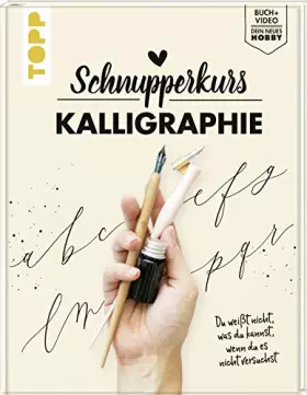 Couverture du produit · Schnupperkurs - Kalligraphie: Du weißt nicht, was du kannst, wenn du es nicht versuchst. Buch + Video  dein neues Hobby