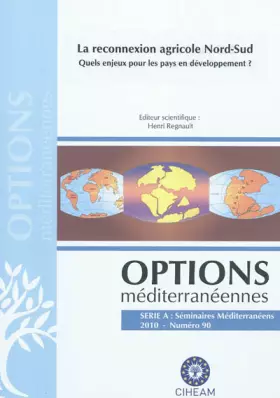 Couverture du produit · Options méditerranéennes, N° 90/2010 : La reconnexion agricole Nord-Sud : Quels enjeux pour les pays en développement ?