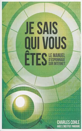 Couverture du produit · Je sais qui vous Etes: Le manuel d'espionnage sur Internet