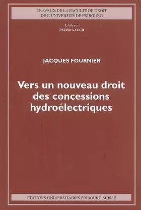 Couverture du produit · Vers un nouveau droit des concessions hydroélectriques : ouverture, marchés publics, protection de l'environnement