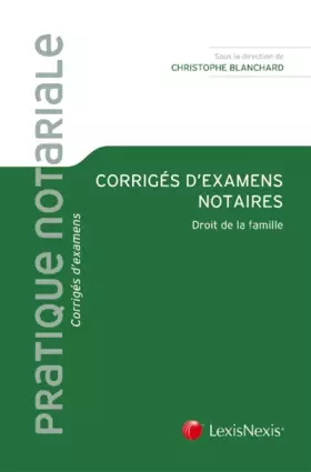 Couverture du produit · Corrigés d'examens notaires: Droit de la famille.