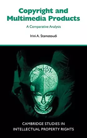 Couverture du produit · Copyright and Multimedia Products: A Comparative Analysis (Cambridge Intellectual Property and Information Law, Series Number 3