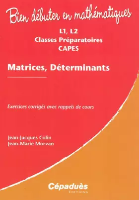 Couverture du produit · Matrices, Déterminants - Exercices corrigés avec rappels de cours - L1, L2, Classes Préparatoires, CAPES - Collection : Bien Dé