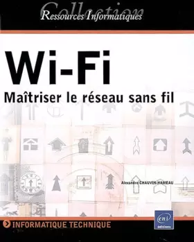 Couverture du produit · Wi-Fi : Maîtriser le réseau sans fil