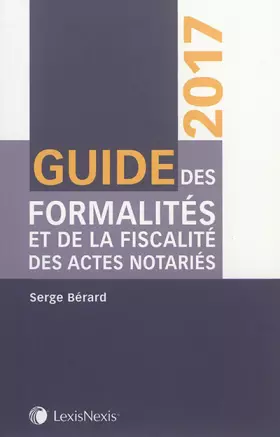 Couverture du produit · GUIDE DES FORMALITES ET DE LA FISCALITE DES ACTES NOTARIES 2017