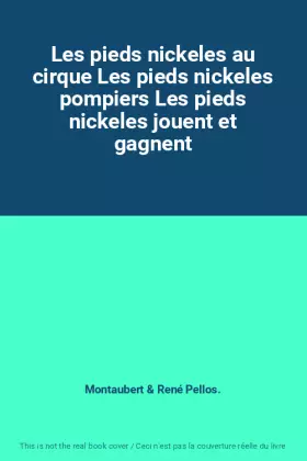 Couverture du produit · Les pieds nickeles au cirque Les pieds nickeles pompiers Les pieds nickeles jouent et gagnent