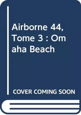 Couverture du produit · Airborne 44, Tome 3 : Omaha Beach