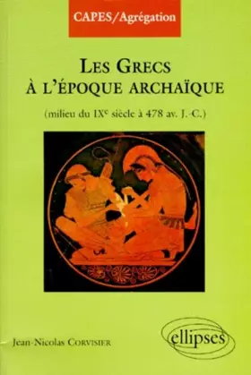 Couverture du produit · Les grecs à l'époque archaïque : Du milieu du IXe à 478 av. J.C.