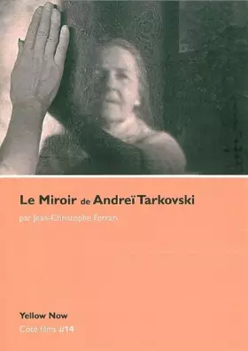 Couverture du produit · Le Miroir d'Andréi Tarkovski: Cote Films N°14