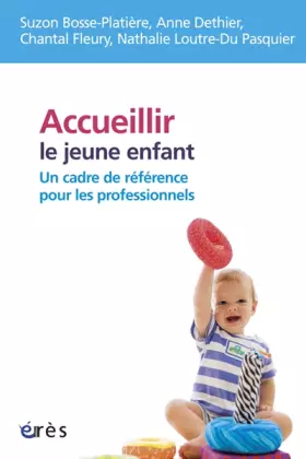 Couverture du produit · Accueillir le jeune enfant : Un cadre de référence pour les professionnels ?