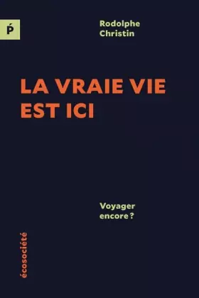 Couverture du produit · La vraie vie est ici: Voyager encore ?
