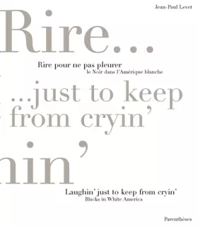 Couverture du produit · Rire pour ne pas pleurer : Le noir dans l'Amérique blanche / Laughin' Just to Keep from Cryin : Blacks in White America
