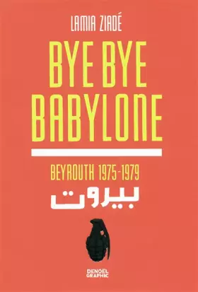 Couverture du produit · Bye bye Babylone: Beyrouth 1975-1979