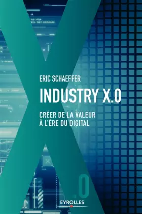 Couverture du produit · Industry X.0: Créer de la valeur à l'ère du digital