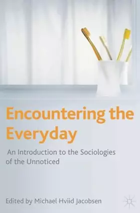 Couverture du produit · Encountering the Everyday: An Introduction to the Sociologies of the Unnoticed