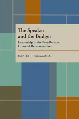 Couverture du produit · The Speaker and the Budget: Leadership in the Post-Reform House of Representatives (Pitt Series in Policy and Institutional Stu