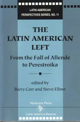 Couverture du produit · The Latin American Left: From the Fall of Allende to Perestroika (Latin American Perspectives Series, No. 11)