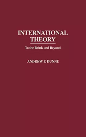 Couverture du produit · International Theory: To the Brink and Beyond (Contributions in Political Science)