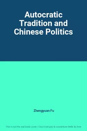 Couverture du produit · Autocratic Tradition and Chinese Politics