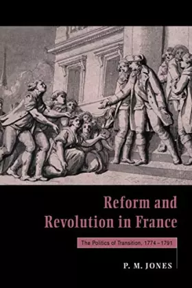 Couverture du produit · Reform and Revolution in France: The Politics of Transition, 1774–1791