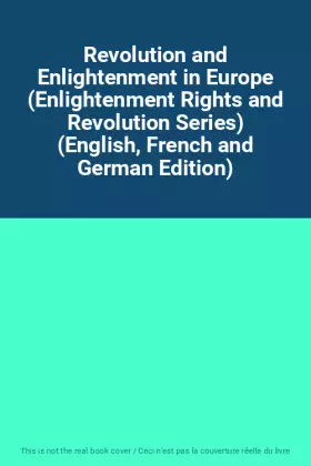 Couverture du produit · Revolution and Enlightenment in Europe (Enlightenment Rights and Revolution Series) (English, French and German Edition)