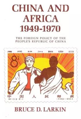 Couverture du produit · China and Africa, 1949-1970: The Foreign Policy of the People's Republic of China
