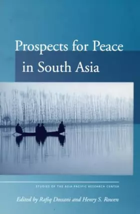 Couverture du produit · Prospects for Peace in South Asia (Studies of the Walter H. Shorenstein Asia-Pacific Research Center)