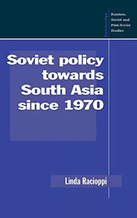 Couverture du produit · Soviet Policy towards South Asia since 1970 (Cambridge Russian, Soviet and Post-Soviet Studies, Series Number 91)