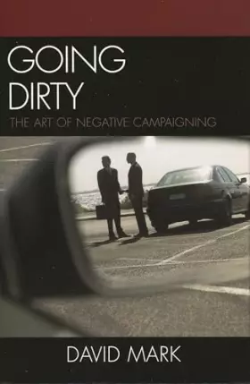 Couverture du produit · Going Dirty: The Art of Negative Campaigning