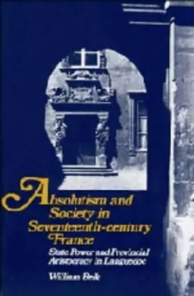 Couverture du produit · Absolutism and Society in Seventeenth-Century France: State Power and Provincial Aristocracy in Languedoc (Cambridge Studies in